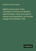 Moulsford Lunatic Asylum | Eighth Annual Report Of The Committee Of Visitors...