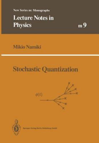 Lecture Notes in Physics Monographs: Stochastic Quantization by Mikio ...