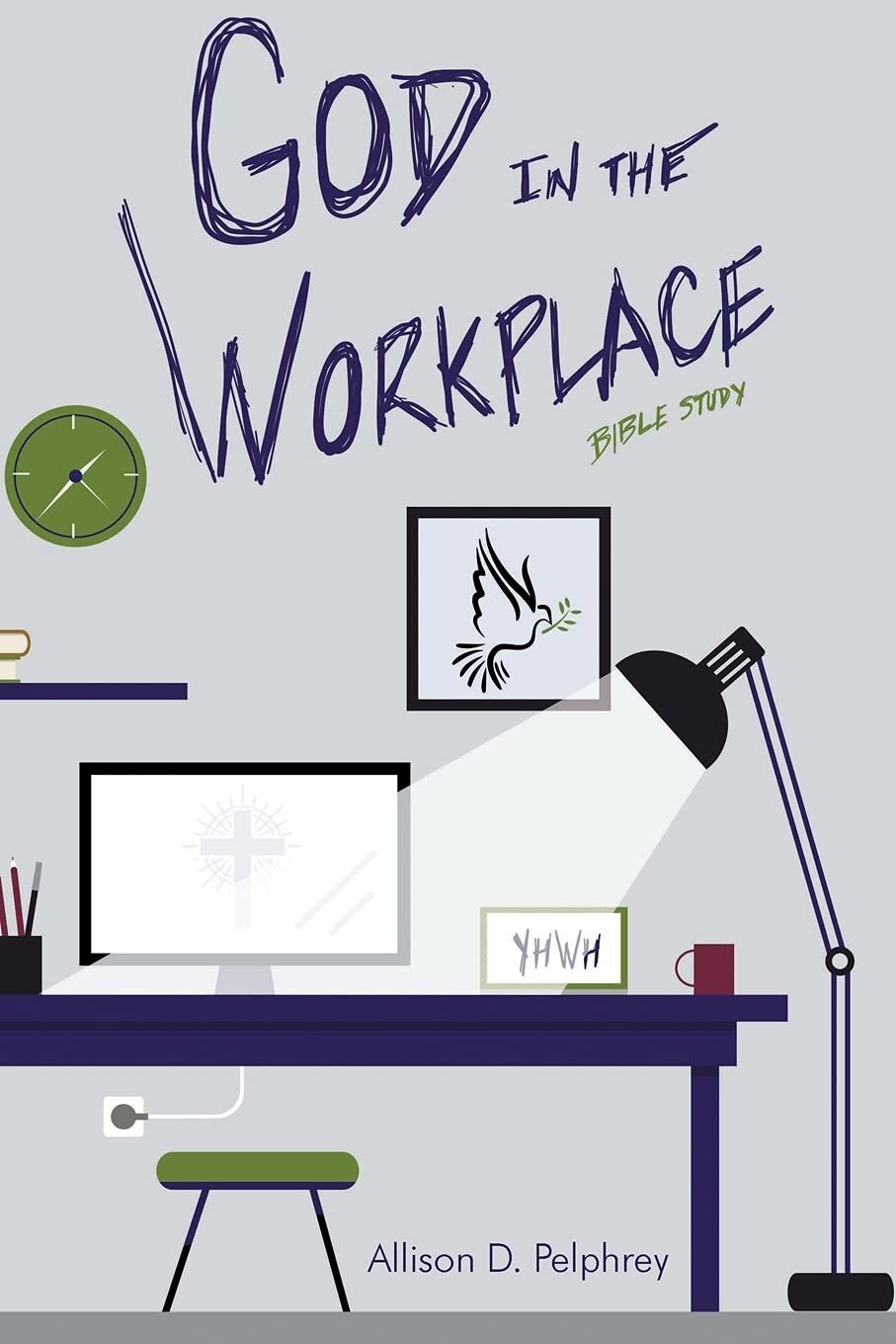 Allison D Pelphrey God in the Workplace (Paperback)