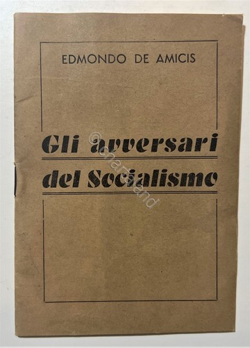 E. De Amicis - Gli avversari del Socialismo - Anni '30