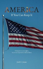 America: If You Can Keep It by Josh C. Jones Paperback Book