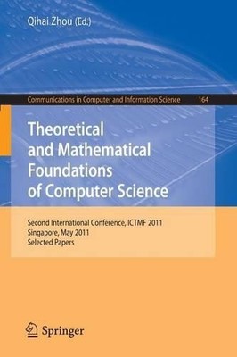 Theoretical and Mathematical Foundations of Computer Science - 9783642249983