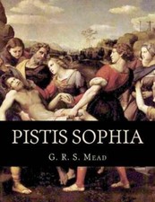 Pistis Sophia by G R S Mead: New