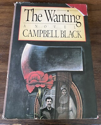 The Wanting a novel by Campbell Black, 1986 hardcover, dust jacket