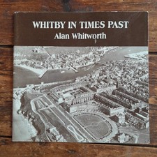Whitby In Times Past By A Whitworth Culva House 2005 Paperback Vg Scarce