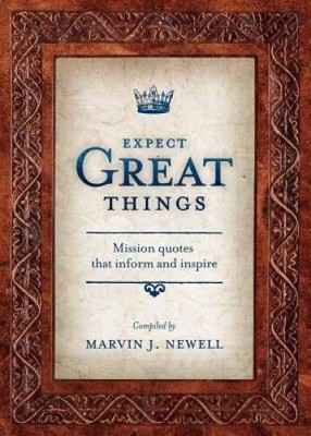 Expect Great Things: Mission Quotes that Inform and Inspire - VERY GOOD