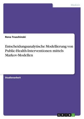 Entscheidungsanalytische Modellierung von Public-Health-Interventionen mittels M