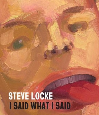 Steve Locke: I Said What I Said by Steve Locke Hardcover Book