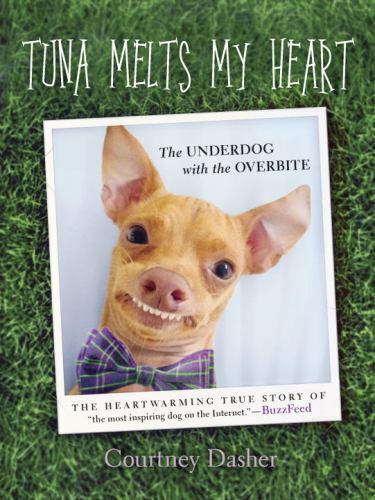 Tuna Melts My Heart : The Underdog with the Overbite by Courtney Dasher... - 第 1/1 張圖片