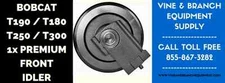 BOBCAT T190 /  T180   PREMIUM FRONT IDLER