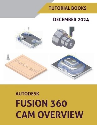 Tutorial Books Autodesk Fusion 360 CAM Overview (December 2024) (Paperback)