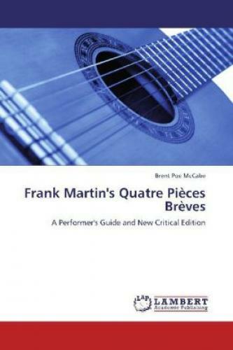 Thumbnail - Frank Martin's Quatre Pièces Brèves A Performer's Guide And Critical