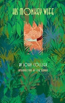 His Monkey Wife (Or, Married to a - Paperback, by John Collier - Very Good