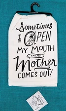 Primitives by Kathy I Open My Mouth and My Mother Comes Out Kitchen Towel 26x27