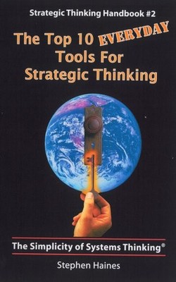 THE TOP 10 EVERYDAY TOOLS FOR STRATEGIC THINKING-STRATEGIC By Stephen G Haines