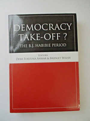 Democracy Take-off the B.J. Habibie Period Anwar Welsh democracy Indonesia PB