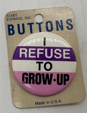 Vintage “I Refuse to Grow Up” Pinback Button – Art Express New on Original Card