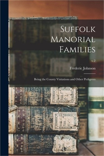 Suffolk Herrenfamilien: Grafschaftsbesuche und andere Stammbäume sein; v.2