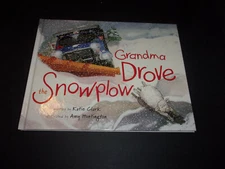 Grandma Drove the Snowplow  (Katie Clark)    (Hardcover;ExcCond)