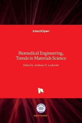 Biomedical Engineering: Trends in Materials Science by Anthony N. Laskovski (Eng