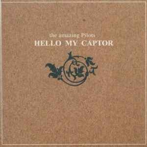 The Amazing Pilots - Hello My Captor, (CD)