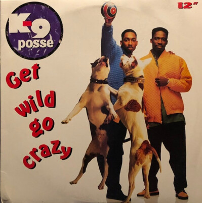 K-9 Posse - Get Wild Go Crazy / VG / 12''''