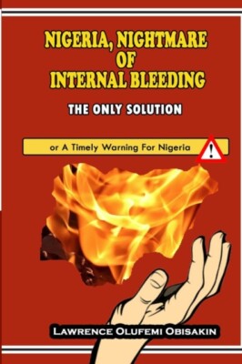 Obisakin - NIGERIA NIGHTMARE OF INTERNAL BLEEDING - THE ONLY SOLUTION - X555z