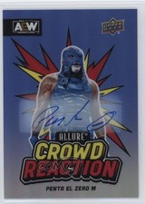 2024 Upper Deck Allure AEW Crowd Reaction Auto Penta El Zero M #CR-15 Auto 2zq