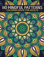 110 Mindful Patterns Coloring Book For Adults; Perfect For Stress Relief and Rel