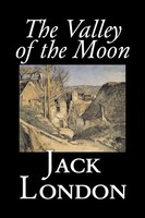Jack London | The Valley Of The Moon By Jack London, Classics, Action &...