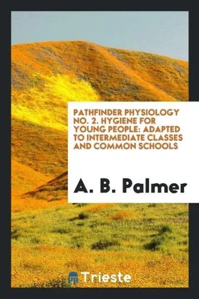 A. B. Palmer | Pathfinder Physiology No. 2. Hygiene For Young People | Buch-image