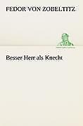 Besser Herr als Knecht | Buch | 9783842419476 - Fedor von Zobeltitz