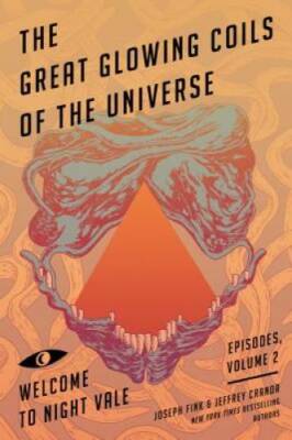 The Great Glowing Coils of the Universe: Welcome to Night Vale Episodes,  - GOOD