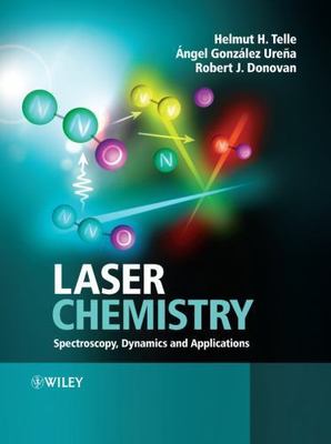 Laser Chemistry : Spectroscopy, Dynamics and Applications, Paperback by Telle...