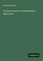 Francesco Crispi | Il Corso Forzoso E Il Riordinamento Dello Stato | Taschenbuch