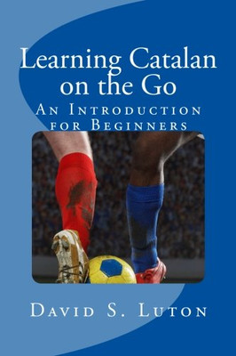 Learning Catalan on the Go: An Introduction for Beginners - Luton, David S.