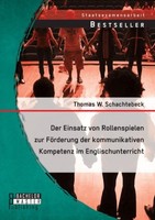 Der Einsatz Von Rollenspielen Zur FöRderung Der Kommunikativen Kompetenz Im Engl