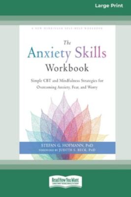 Anxiety Skills Workbook : Simple CBT and Mindfulness Strategies for...