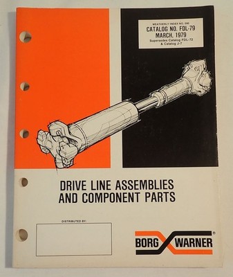 Vintage Borg Warner DRIVE LINE ASSEMBLIES AND COMPONENT 1979 Catalog No FDL-79