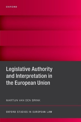 Legislative Authority and Interpretation in the European Unio... - 9780198900085