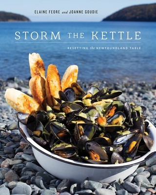 Storm the Kettle: Resetting the Newfoundland Table - paperback Feore, Elaine...