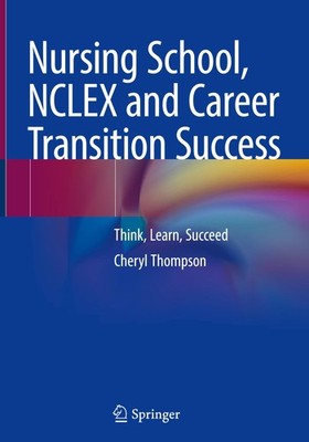 Nursing School, NCLEX and Career Transition Success Cheryl Thompson