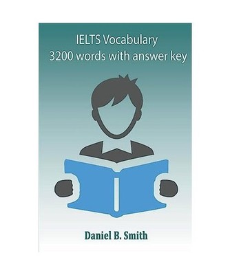 IELTS Vocabulary 3200 words with answer Key, Smith, Daniel B.