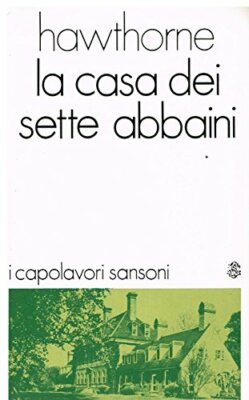 DAS HAUS DER SIEBEN GAUBEN - NATHANIEL HAWTHORNE - SANSONI
