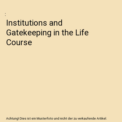 Institutions and Gatekeeping in the Life Course