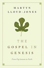 THE GOSPEL IN GENESIS: FROM FIG LEAVES TO FAITH By Martyn Lloyd-jones **Mint**