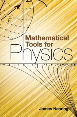 Mathematical Tools for Physics Paperback James Nearing