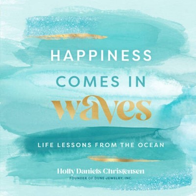 Happiness Comes in Waves: Life Lessons from the Ocean (Volume 7) (Everyda - GOOD