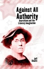 Against All Authority : Anarchism and the Literary Imagination, Paperback by ...