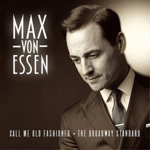 Max Von Essen Call Me Old Fashioned: The Broadway Standard (CD) Album